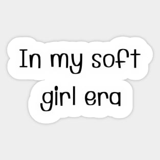 In my soft girl era Sticker